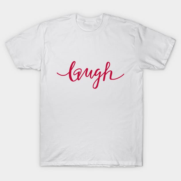 Laugh T-Shirt by Haleys Hand